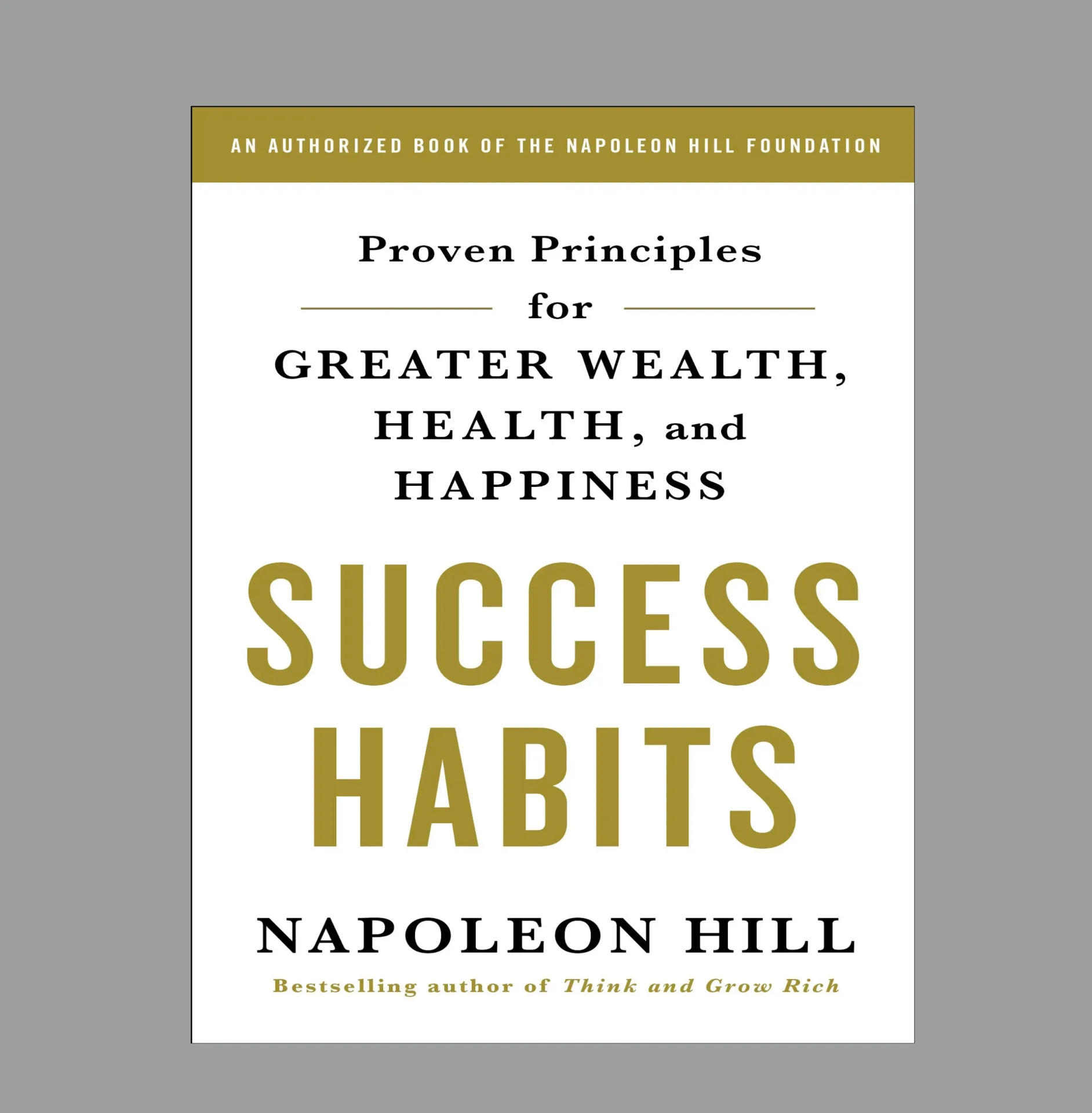 Success Habits: Proven Principles for Greater Wealth, Health, and Happiness.
